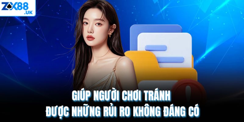Giúp người chơi tránh được những rủi ro không đáng có