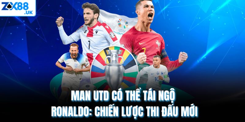 Man Utd Có Thể Tái Ngộ Ronaldo: Chiến Lược Thi Đấu Mới