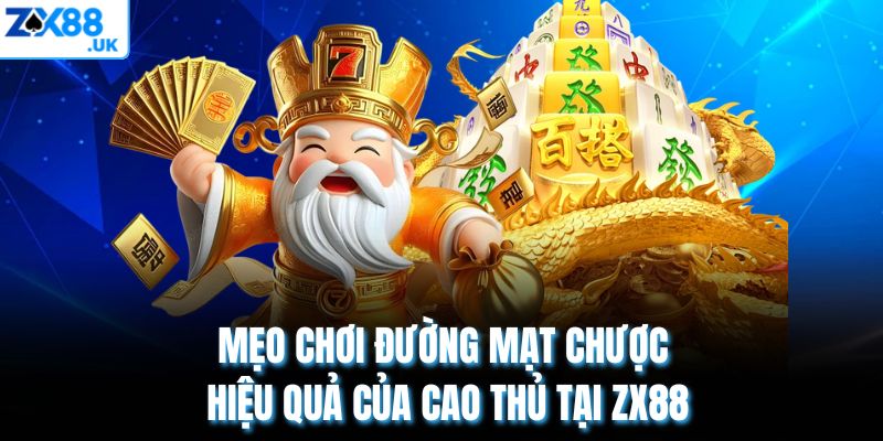 Mẹo Chơi Đường Mạt Chược Hiệu Quả Của Cao Thủ Tại ZX88