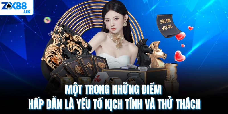 Một trong những điểm hấp dẫn là yếu tố kịch tính và thử thách