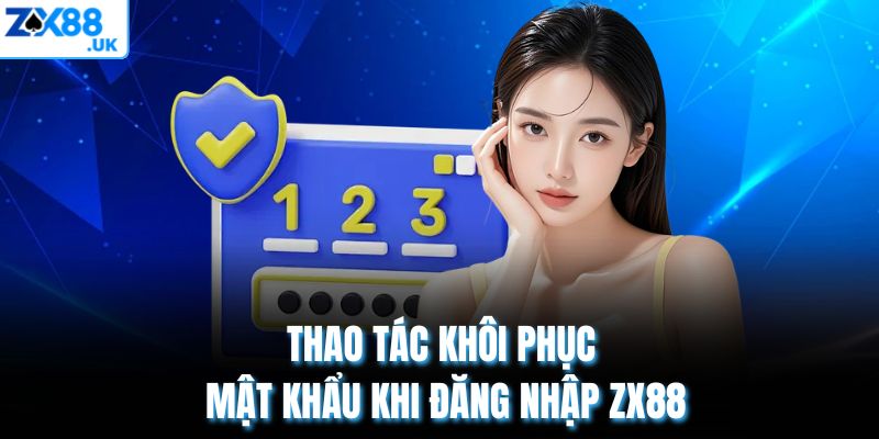 Thao tác khôi phục mật khẩu khi đăng nhập ZX88