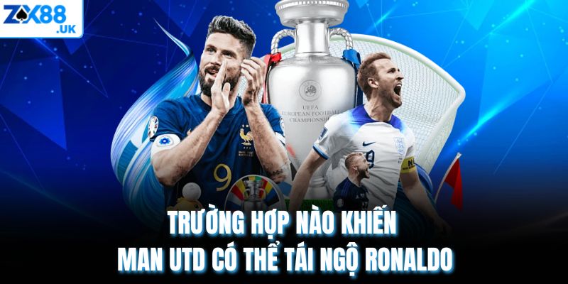 Trường hợp nào khiến Man Utd có thể tái ngộ Ronaldo