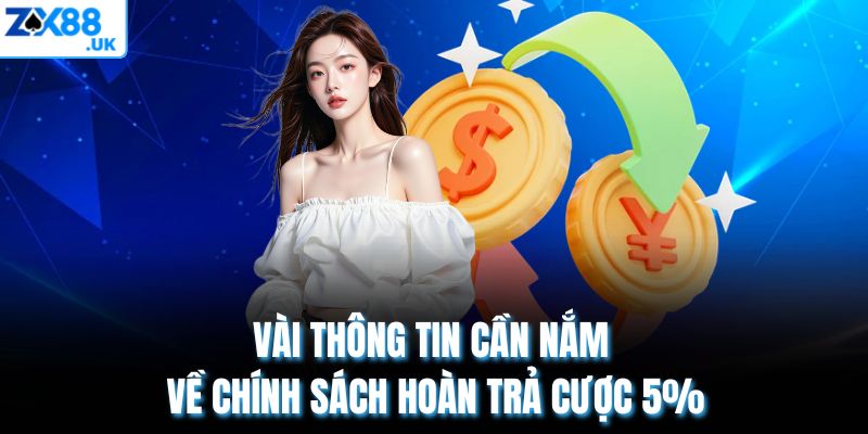 Vài thông tin cần nắm về chính sách hoàn trả cược 5%